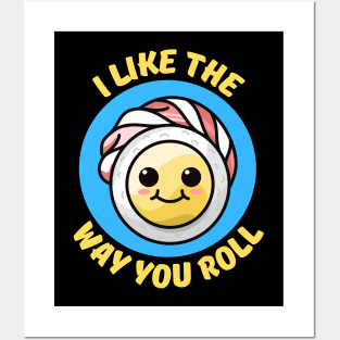 I Like The Way You Roll | Sushi Pun Posters and Art